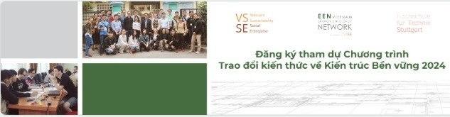 Cơ hội trao đổi kiến thức và kinh nghiệm dành cho các sinh viên/kiến trúc sư/kỹ sư trẻ trong lĩnh vực Kiến trúc Bền vững!